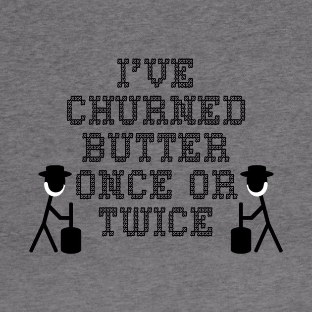 I've churned butter once or twice by RBailey